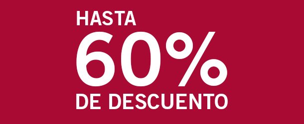 HASTA 60% DE DESCUENTO